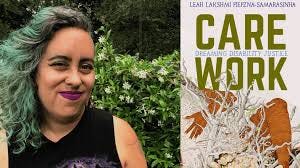 Photo of Leah Lakshmi, who has brown skin and long blue hair, smiling at the viewer. Next to them is the cover of Care Work.