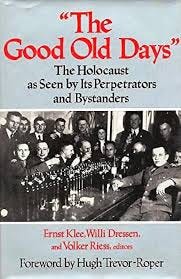 The Good Old Days": Willi Dressen, Volker Riess, Ernest Klee, Hugh Trevor-Roper: 9780029174258: Amazon.com: Books The Good Old Days": Willi Dressen, Volker Riess, Ernest Klee, Hugh Trevor-Roper: 9780029174258: Amazon.com: Books
