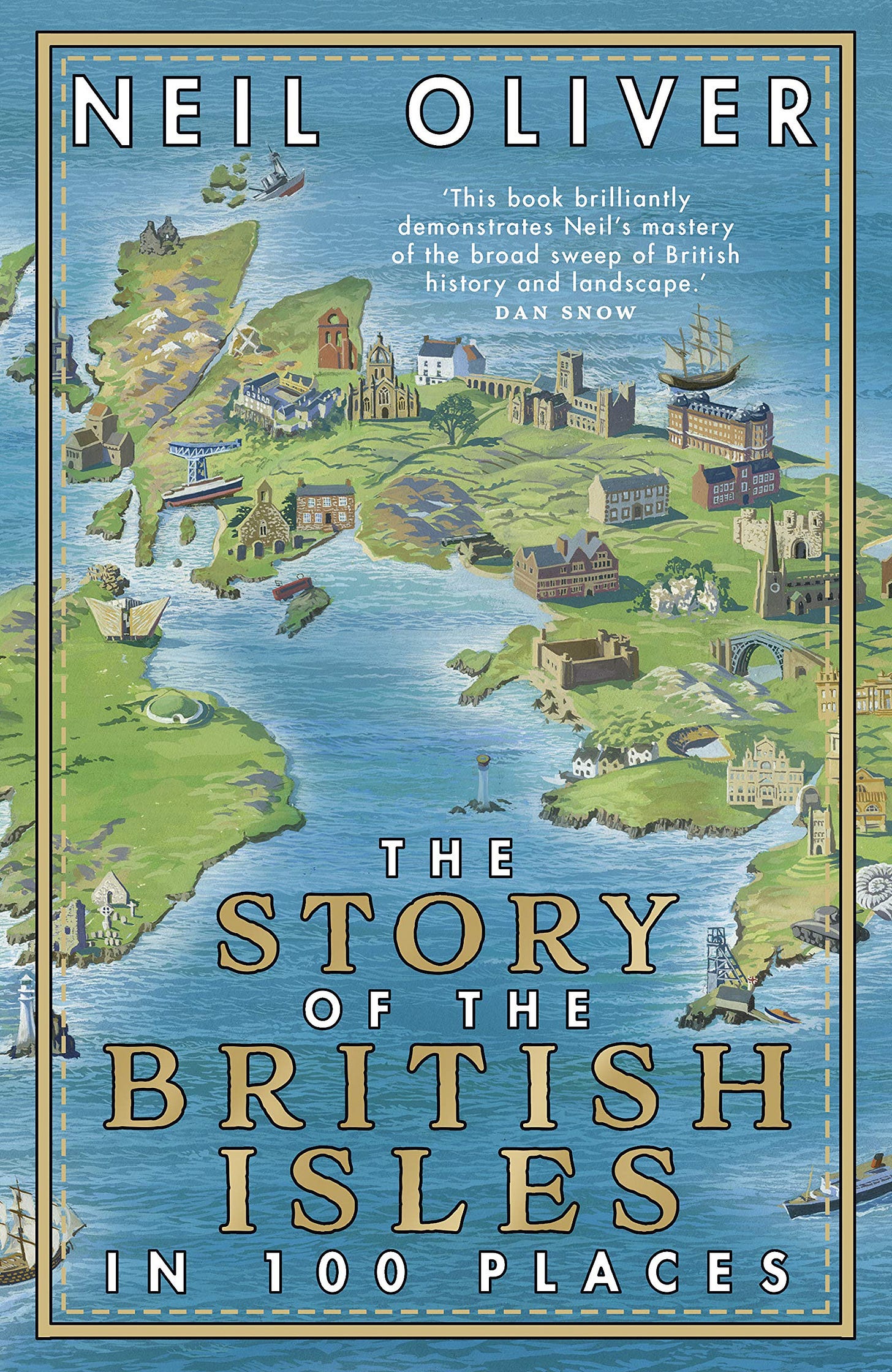 The Story of the British Isles in 100 Places: Amazon.co.uk: Oliver, Neil:  9780593079799: Books