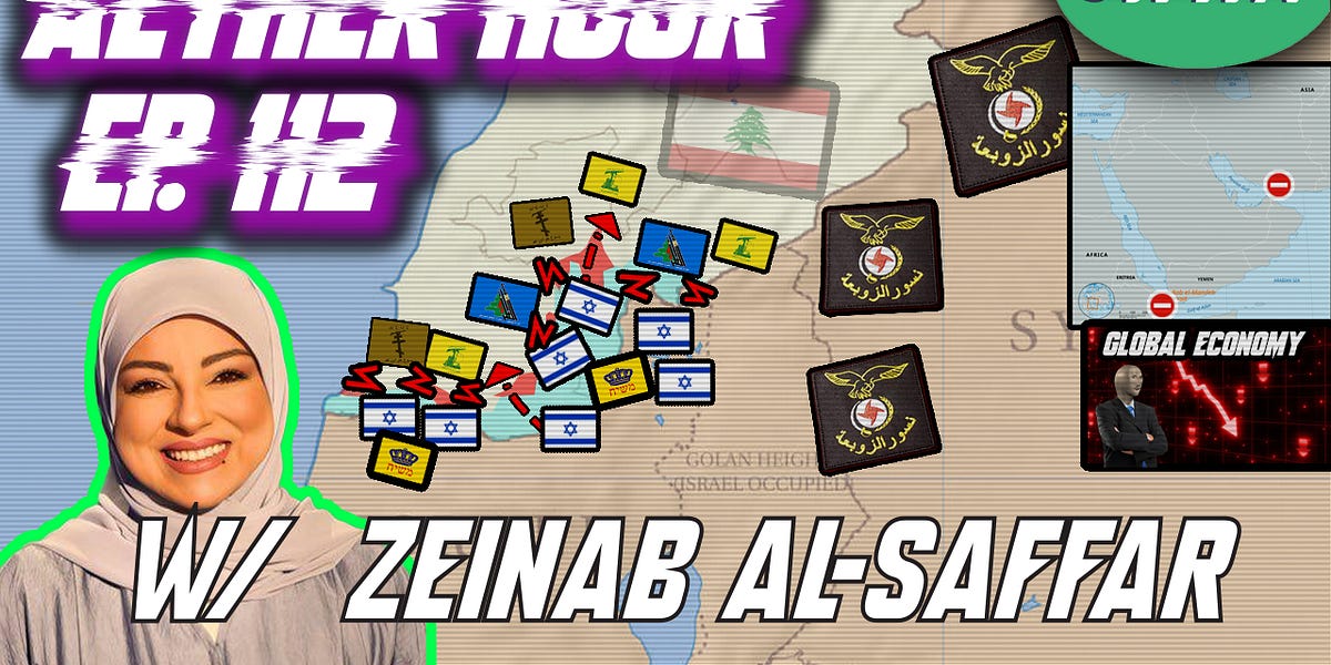 Ground War in Lebanon! Christians Fighting w/ Hezbollah, Iran/Yemen/Syria, & MORE w/ Zeinab al-Saffar! Aether Hour Ep. 112