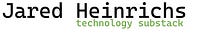 Jared’s Technology Substack