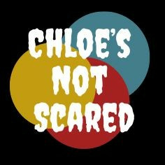 Chloe’s Not Scared