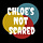 Chloe’s Not Scared