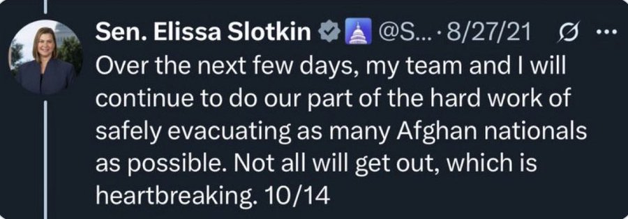 May be an image of text that says '@S... ·· Sen. Elissa Slotkin 8/27/21 Over the next few days, my team and I will continue to do our part of the hard work of safely evacuating as many Afghan nationals as possible. Not all will get out, which is heartbreaking. 10/14'