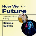 Learn About Futurism with Foresight Specialist Sabrina Sullivan