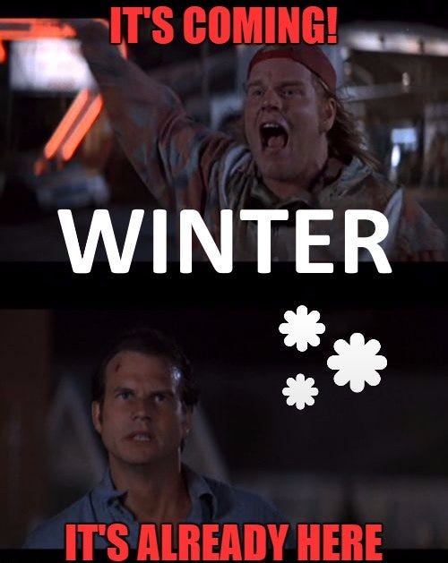 May be an image of text that says 'IT'S COMING! WINTER IT'S ALREADY HERE'