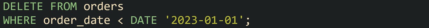 DELETE FROM orders WHERE order_date < DATE '2023-01-01'; DELETE FROM orders WHERE order_date < DATE '2023-01-01';