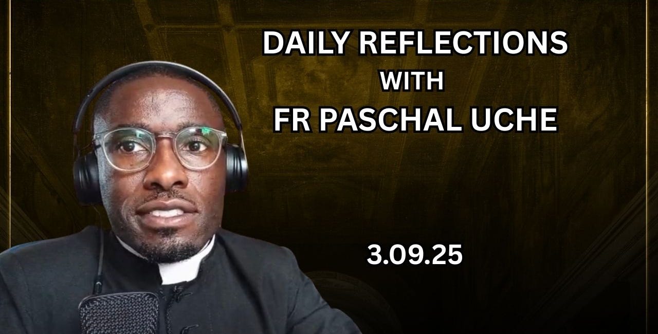 3rd September 2025: Daily Reflections with Fr Paschal Uche 