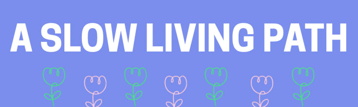 A Slow Living Path 