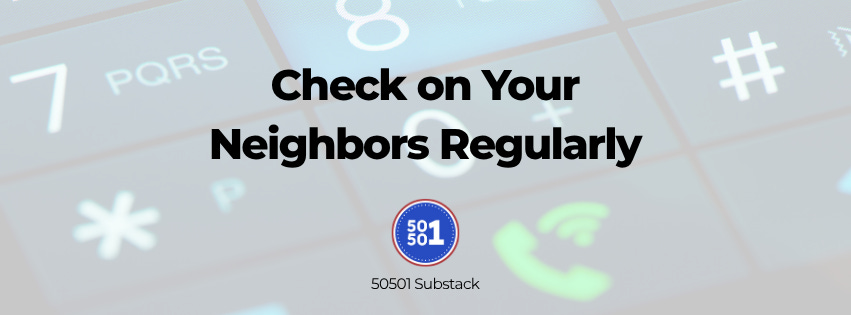 A blurred close-up of a phone keypad showing call and number symbols, with bold text that reads “Check on Your Neighbors Regularly.” The 50501 Substack logo appears below the text.
