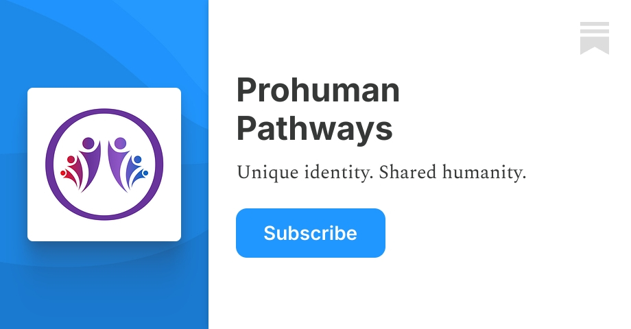 Prohuman Pathways | Substack