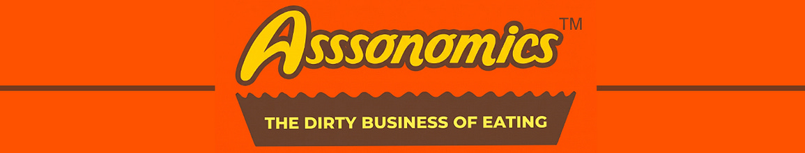 ASSSONOMICS™ · The Dirty Business Of Eating