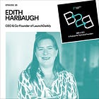 How to Sell Yourself, Your Startup, and Your Product (Edith Harbaugh, CEO & CoFounder of LaunchDarkly)