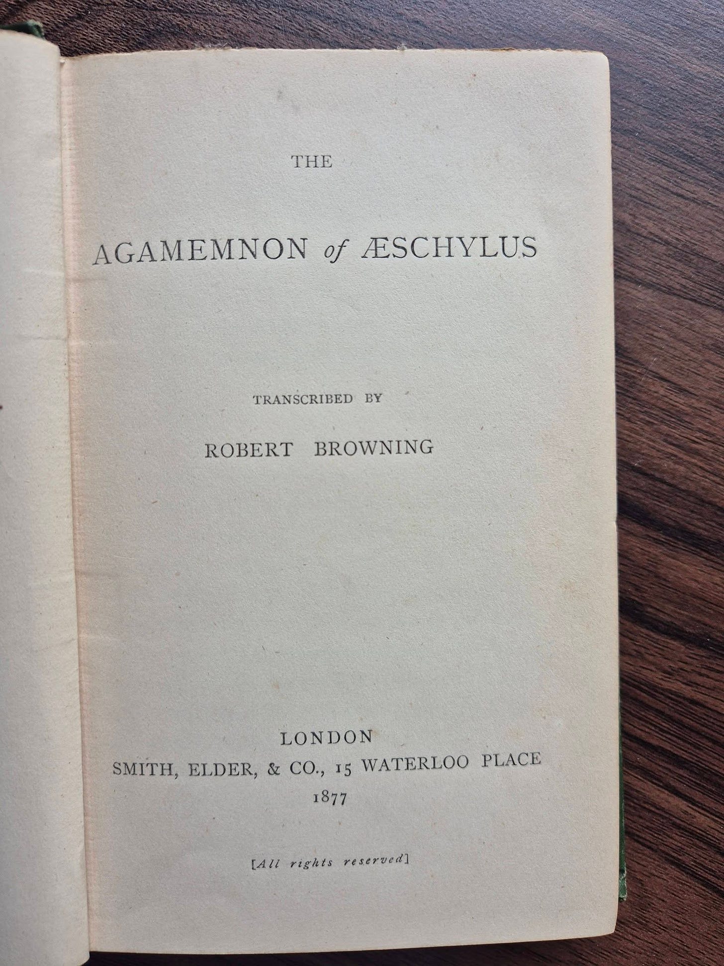 May be an image of text that says 'THE AGAMEMNON of ESCHYLUS TRANSCRIBED BY ROBERTBROWNING ROBERT BROWNING LONDON SMITH, ELDER, & CO., 15 WATERLOO PLACE 1877 [ΔΗ rigkts reservedl' May be an image of text that says 'THE AGAMEMNON of ESCHYLUS TRANSCRIBED BY ROBERTBROWNING ROBERT BROWNING LONDON SMITH, ELDER, & CO., 15 WATERLOO PLACE 1877 [ΔΗ rigkts reservedl'