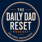 The Daily Dad Reset