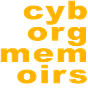 CYBORG MEMOIRS
