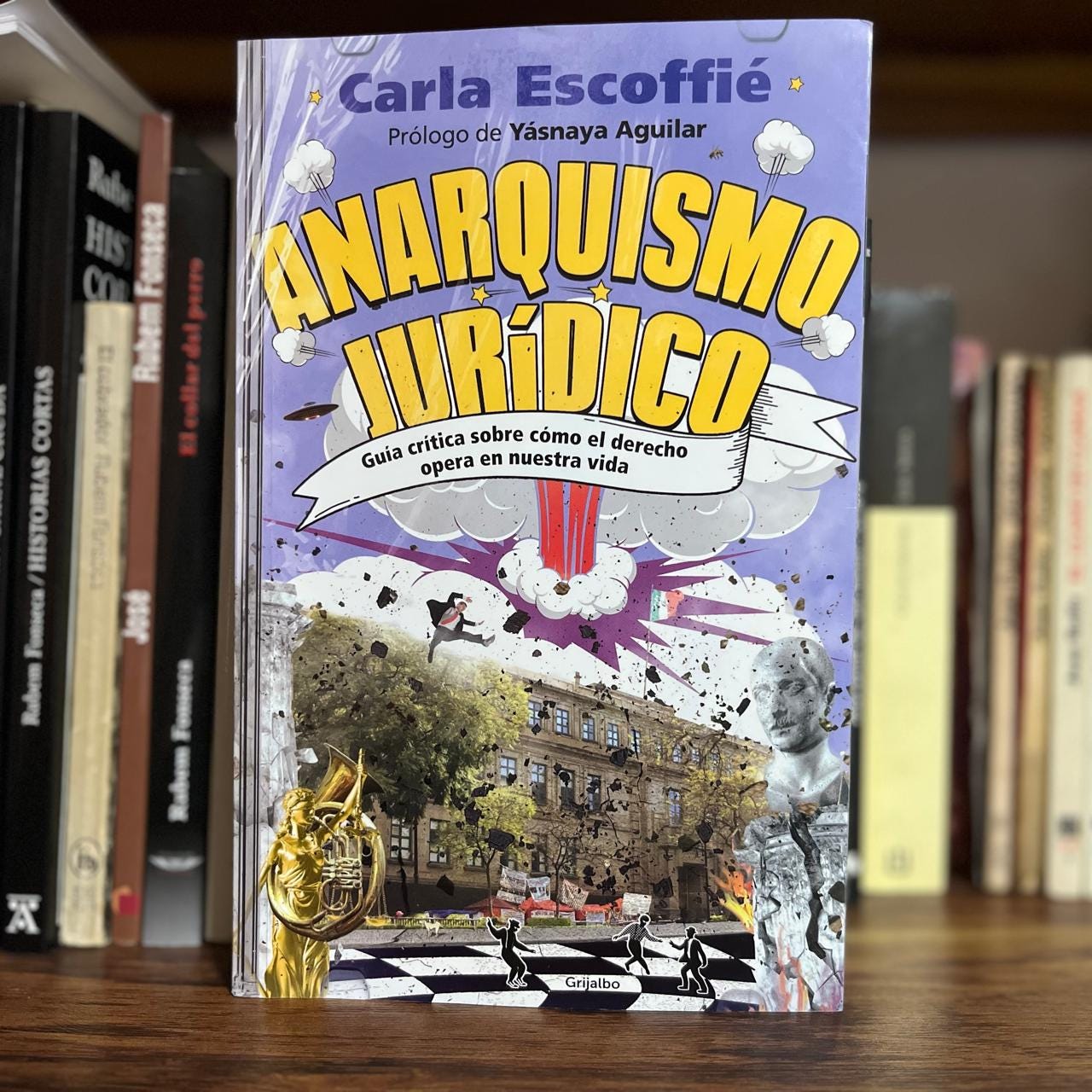 Portada del libro Anarquismo jurídico, de Carla Escoffié. Grijalbo, 2025 Portada del libro Anarquismo jurídico, de Carla Escoffié. Grijalbo, 2025