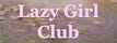 Lazy Girl Club