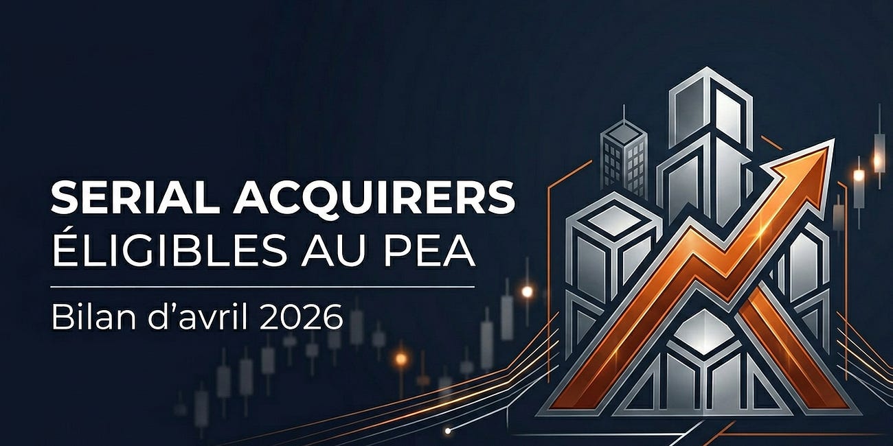 Serial acquirers éligibles au PEA : bilan d'avril 2026