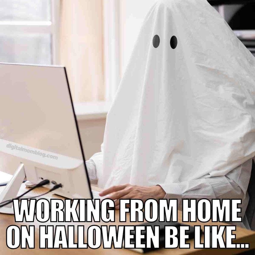 Meme of a person wearing a ghost costume at a desk with the caption 'Working from home on Halloween be like...' humorously captures the spooky side of remote work.