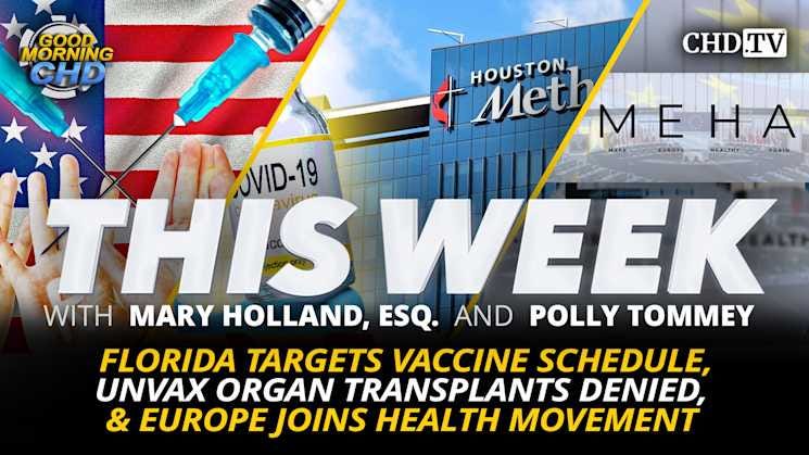 Florida Targets Vaccine Schedule, Unvax Organ Transplants Denied, & Europe Joins Health Movement 