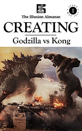 The Illusion Almanac: Creating Godzilla vs Kong by [Graham Edwards]