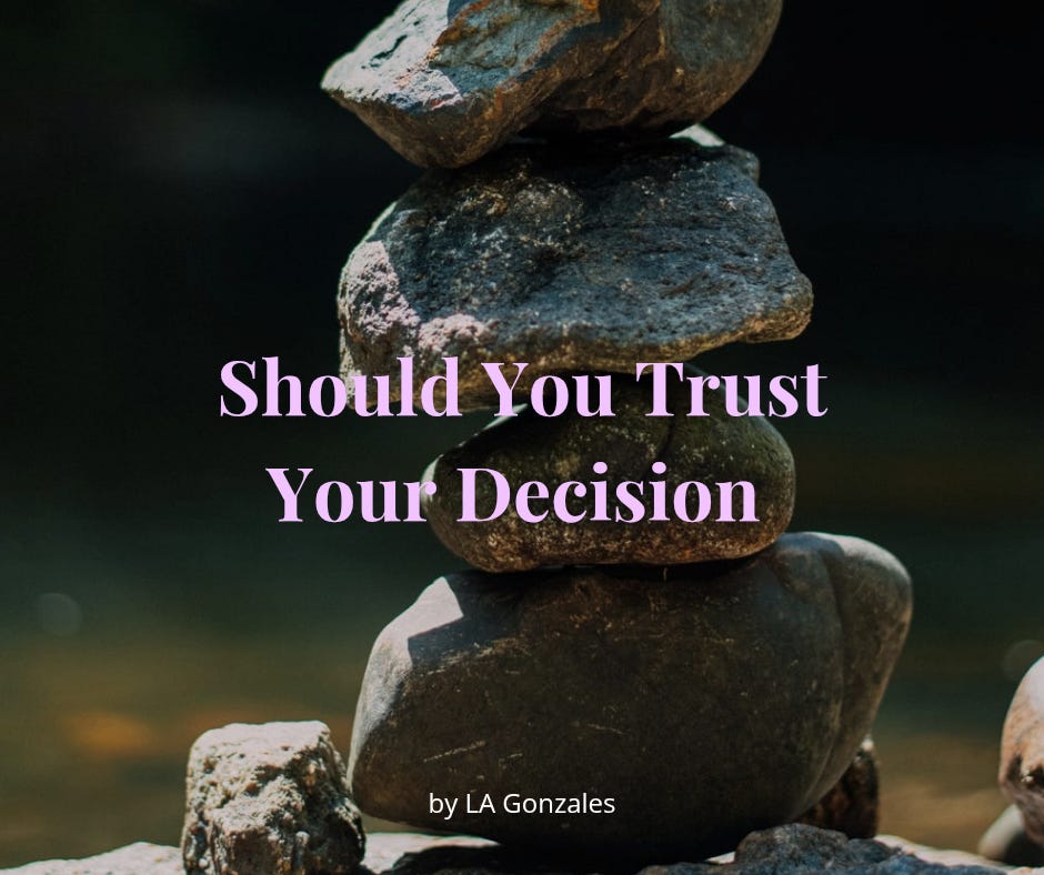 Should You Trust Your Decision by LA Gonzales Should You Trust Your Decision by LA Gonzales