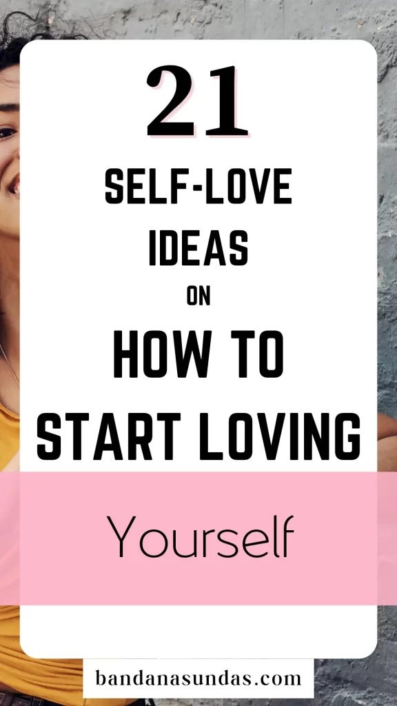 How to Start Loving Yourself: 21 Self-Love Ideas