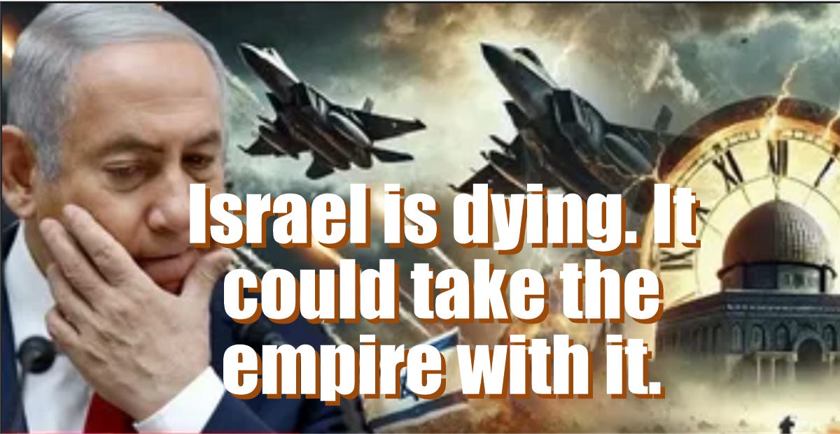 Israel is dying. It could take the empire with it.