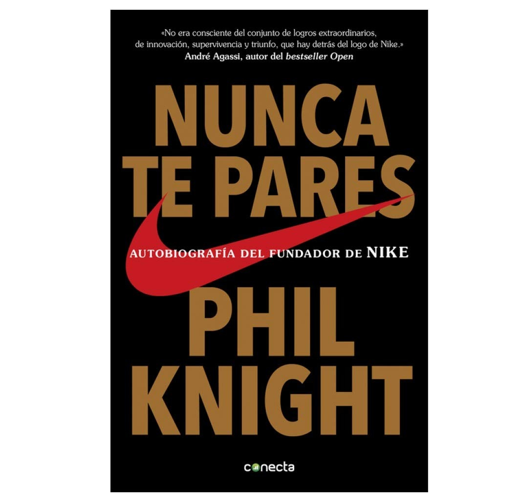 Nunca te pares: Autobiografía del fundador de Nike (Conecta) : Knight,  Phil: Amazon.es: Libros