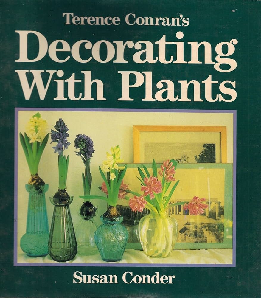 Terence Conran's Decorating With Plants: Condor, Susan: 9780316153249:  Amazon.com: Books