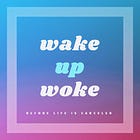 wake up woke