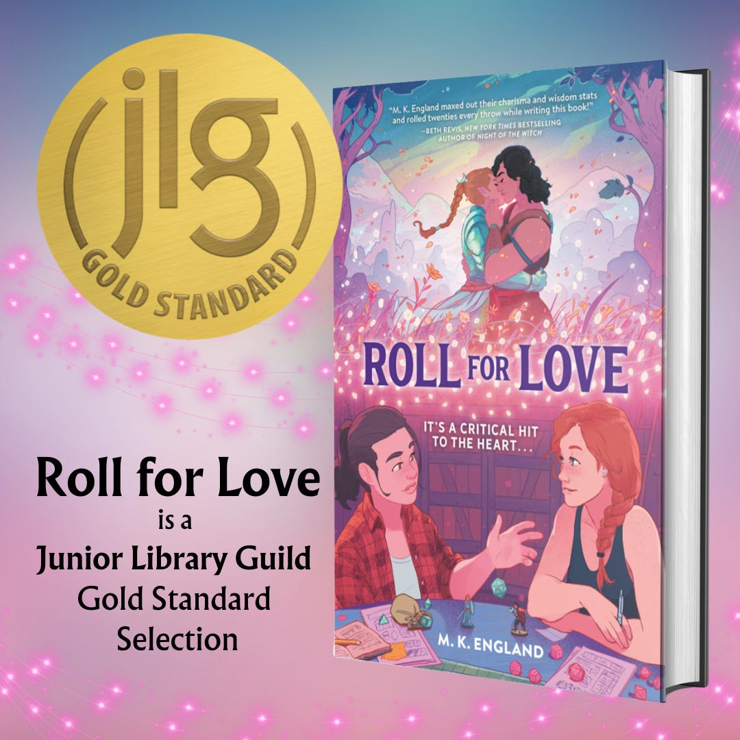 The cover of ROLL FOR LOVE featuring two girls playing dungeons and dragons while their in-game characters kiss on the top half of the cover. The Junior Library Guild Gold standard seal is large in the top left corner. Text reads: Roll for Love is a Junior Library Guild Gold Standard Selection