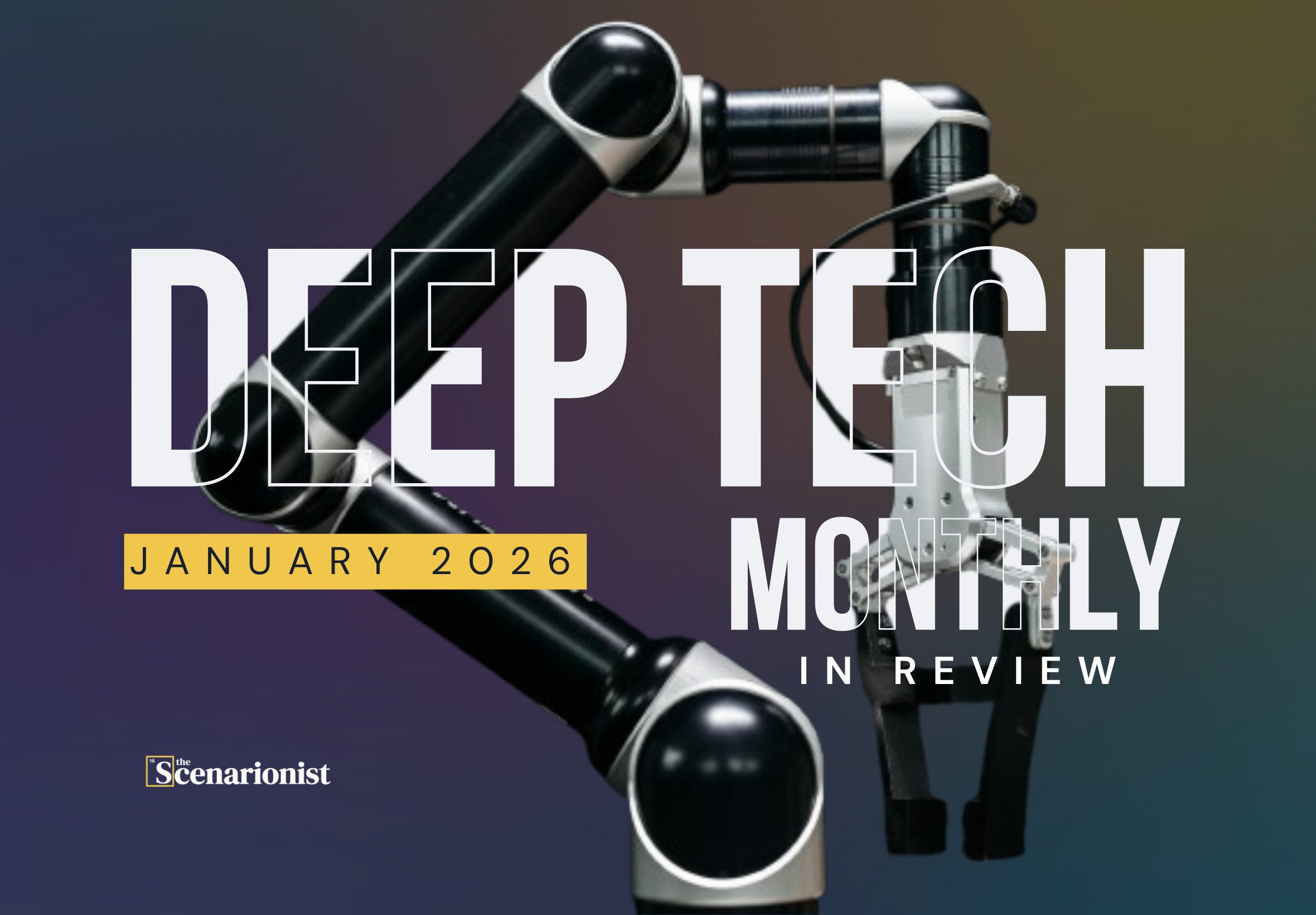 Deep Tech Monthly in Review - January 2026 | The Scenarionist
