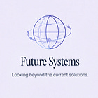 Future Systems ⟶