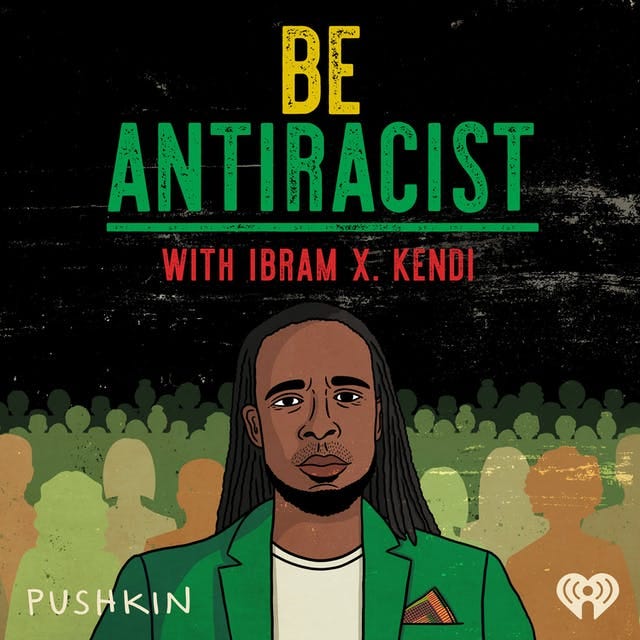 Be Antiracist with Ibram X. Kendi