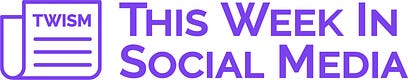 This Week in Social Media