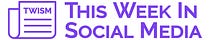 This Week in Social Media
