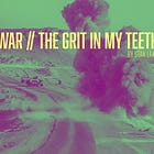 War // The Grit In My Teeth