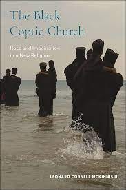 The Black Coptic Church: Race and Imagination in a New Religion (Religion,  Race, and Ethnicity): Cornell McKinnis II, Leonard: 9781479816453:  Amazon.com: Books