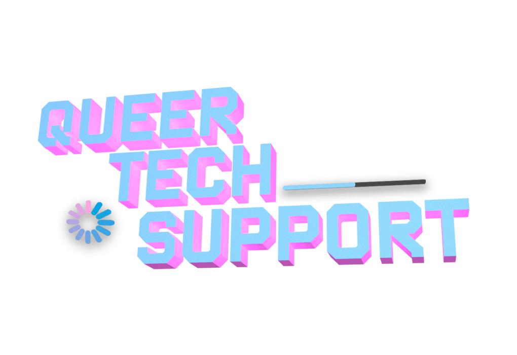 The image is a stylized logo with the text "QUEER TECH SUPPORT" in a bold, modern font with a three-dimensional effect that makes the letters appear to pop out from the background. The color palette includes shades of pink and blue. The image is a stylized logo with the text "QUEER TECH SUPPORT" in a bold, modern font with a three-dimensional effect that makes the letters appear to pop out from the background. The color palette includes shades of pink and blue.