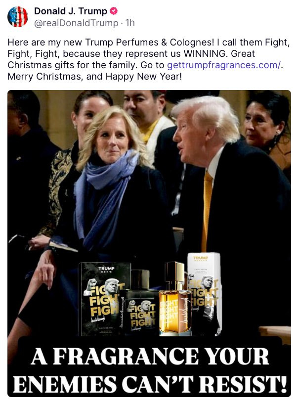 Here are my new Trump Perfumes & Colognes! I call them Fight, Fight, Fight, because they represent us WINNING. Great Christmas gifts for the family. Picture of Trump sitting next to Jill Biden with text A Fragrance Even Your Enemies Can't Resist