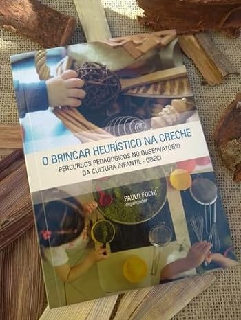 O BRINCAR HEURÍSTICO NA CRECHE - Edição comemorativa