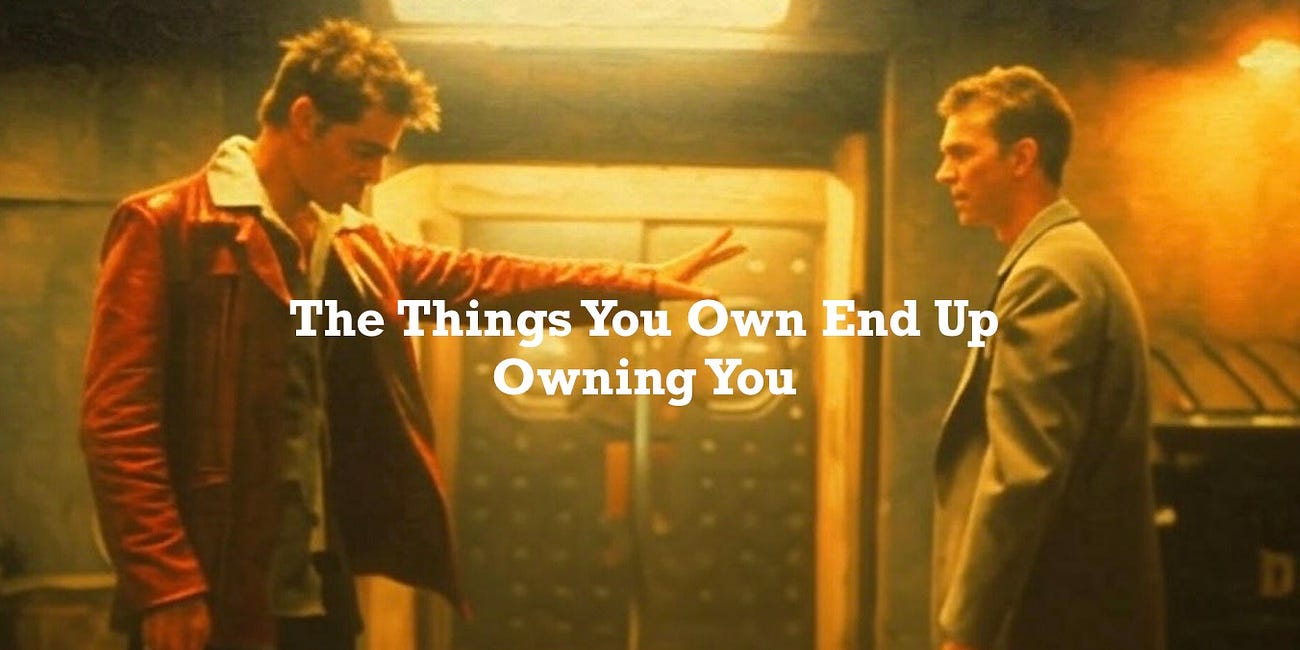 The Things You Own End Up Owning You // Article II