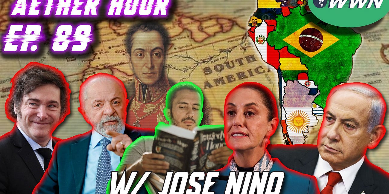 South America, Jewish Influence, Javier Milei, Venezuela, Multipolarity, WWIII, & MORE w/ José Niño! Aether Hour Ep. 89