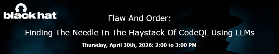 Flaw And Order: Finding The Needle In The Haystack Of CodeQL Using LLMs (April 30th)