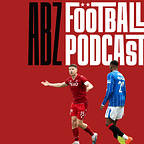 The ABZ Football Podcast