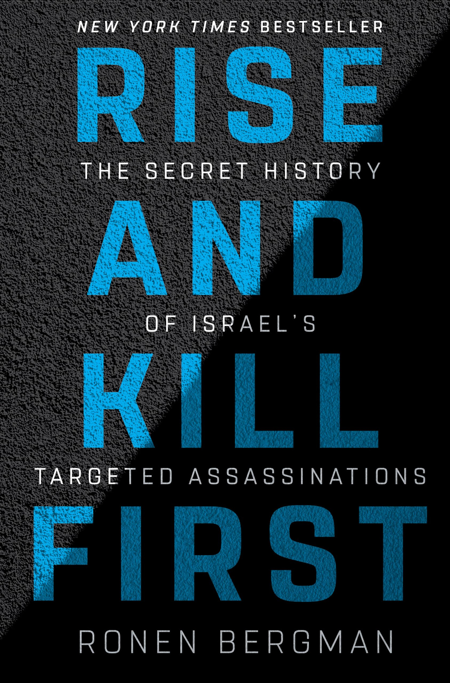 Rise and Kill First: The Secret History of Israel's Targeted Assassinations:  Bergman, Ronen: 9781400069712: Amazon.com: Books