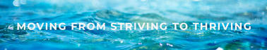 Moving From Surviving to Thriving