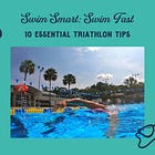 Swim Smart, Swim Fast: 10 Essential Triathlon Tips
